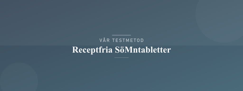 Så testar vi receptfria sömntabletter