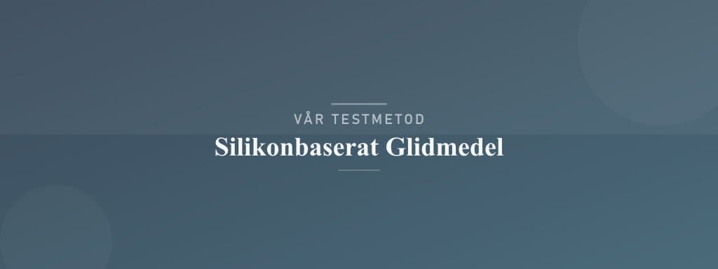 Så testar vi silikonbaserat glidmedel