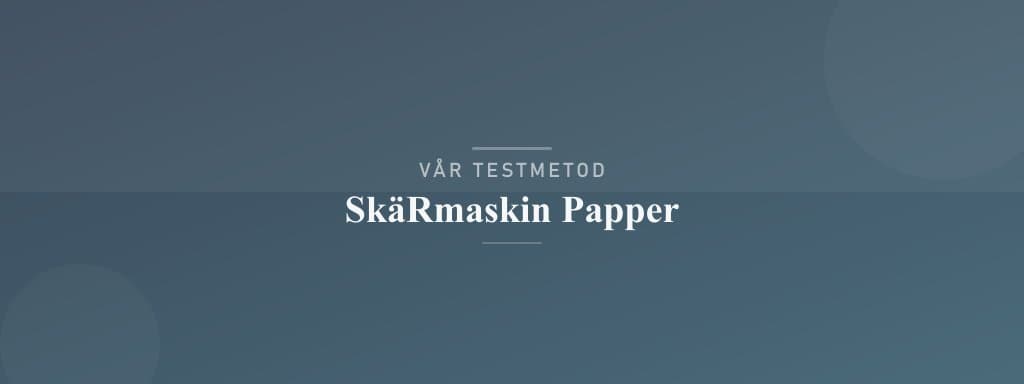 Så testar vi skärmaskin papper