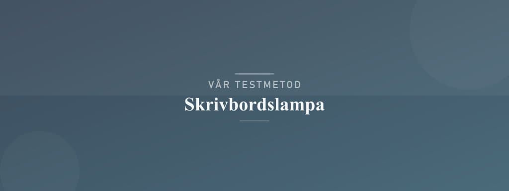 Så testar vi skrivbordslampa