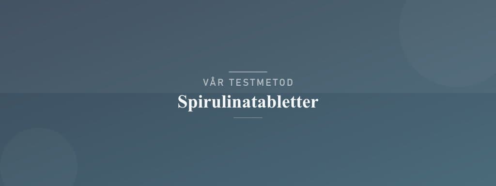 Så testar vi spirulinatabletter
