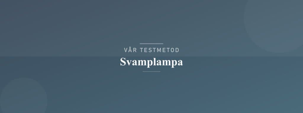 Så testar vi svamplampa