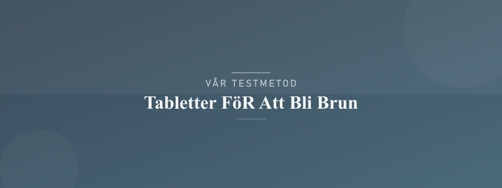 Så testar vi tabletter för att bli brun