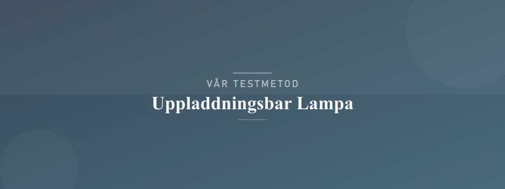 Så testar vi uppladdningsbar lampa