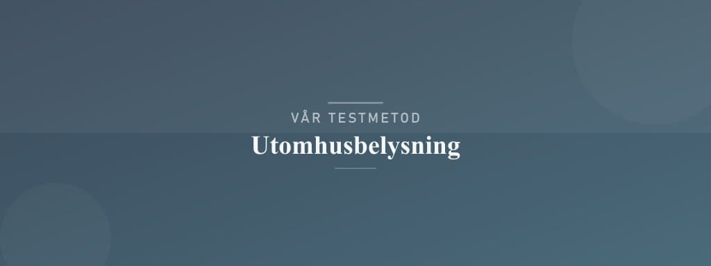 Så testar vi utomhusbelysning