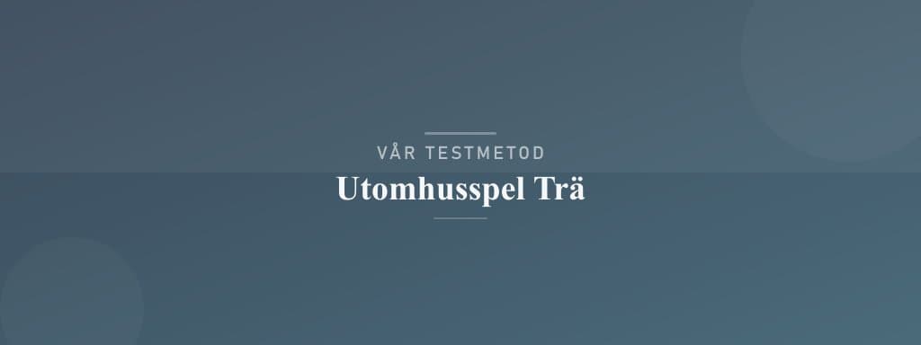 Så testar vi utomhusspel trä