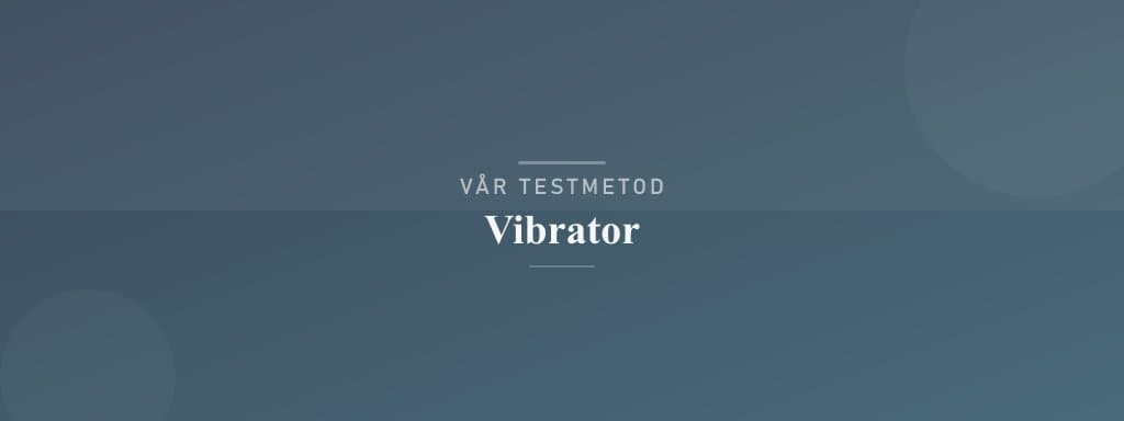 Så testar vi vibrator