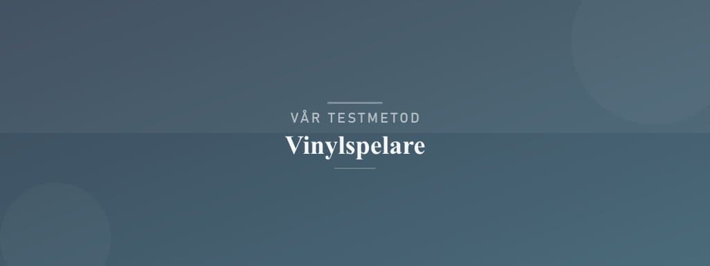 Så testar vi vinylspelare